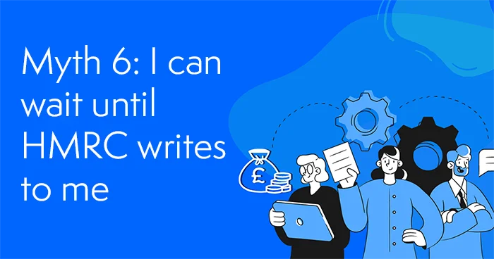 Myth 6 I Can Wait Until Hmrc Writes To Me Make Tax Digital Mistakes Solved By Uktaxpro London