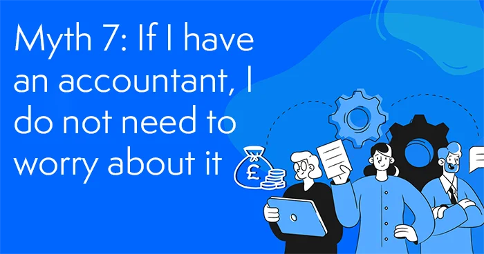 Myth 7 If I Have An Accountant, I Do Not Need To Worry About It Mtd Accountants London